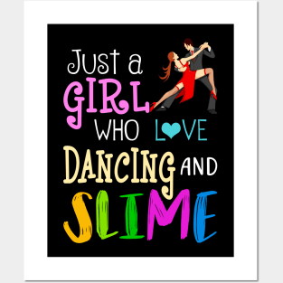 Just A Girl Who Loves Dancing And Slime Posters and Art